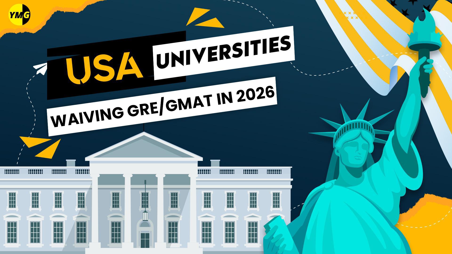 Universities Waiving GRE/GMAT for Fall/Spring 2026